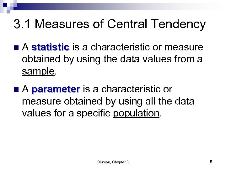 3. 1 Measures of Central Tendency n A statistic is a characteristic or measure