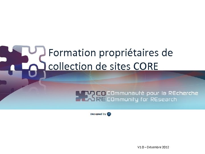 Formation propriétaires de collection de sites CORE 3/15/2018 V 1. 0 – Décembre 2012