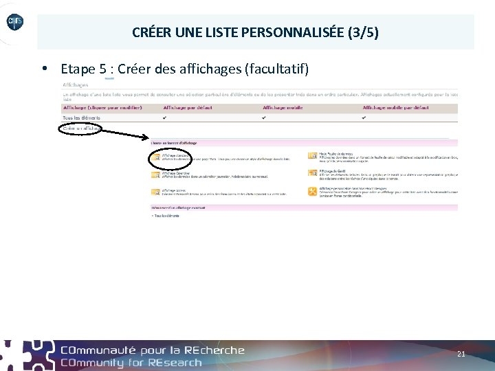 CRÉER UNE LISTE PERSONNALISÉE (3/5) • Etape 5 : Créer des affichages (facultatif) 21