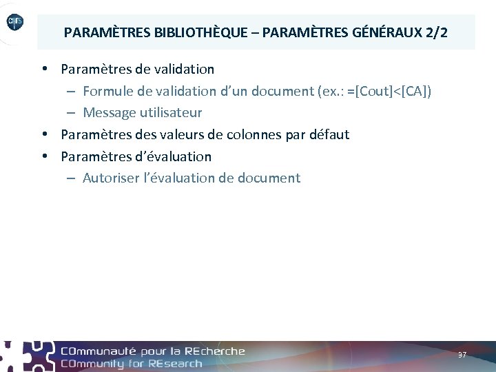 PARAMÈTRES BIBLIOTHÈQUE – PARAMÈTRES GÉNÉRAUX 2/2 • Paramètres de validation – Formule de validation