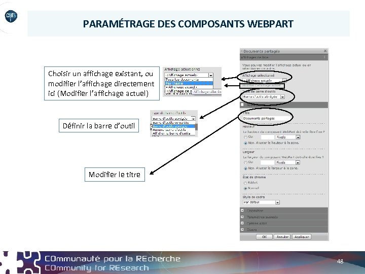 PARAMÉTRAGE DES COMPOSANTS WEBPART Choisir un affichage existant, ou modifier l’affichage directement ici (Modifier