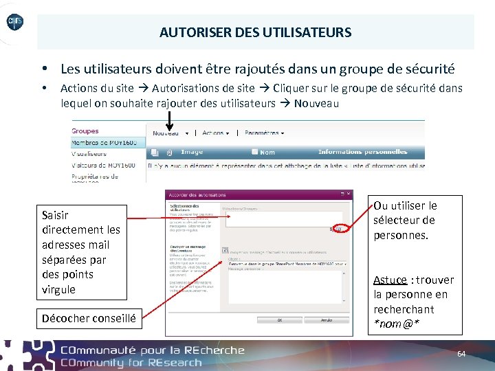 AUTORISER DES UTILISATEURS • Les utilisateurs doivent être rajoutés dans un groupe de sécurité