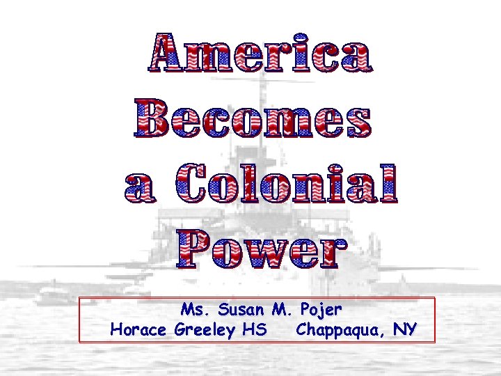 Ms. Susan M. Pojer Horace Greeley HS Chappaqua, NY 