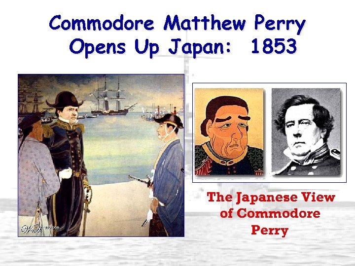 Commodore Matthew Perry Opens Up Japan: 1853 The Japanese View of Commodore Perry 