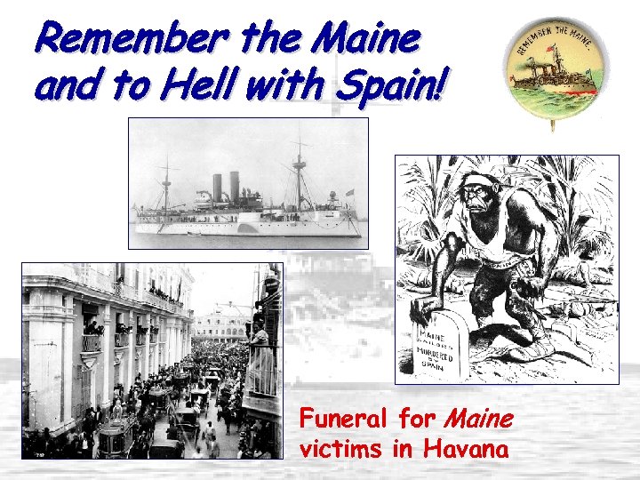 Remember the Maine and to Hell with Spain! Funeral for Maine victims in Havana