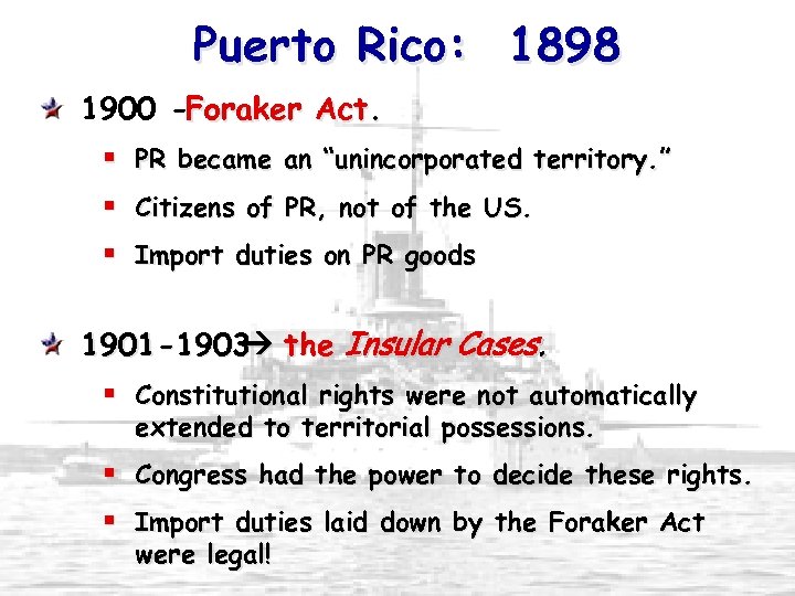 Puerto Rico: 1898 1900 -Foraker Act. § § § PR became an “unincorporated territory.