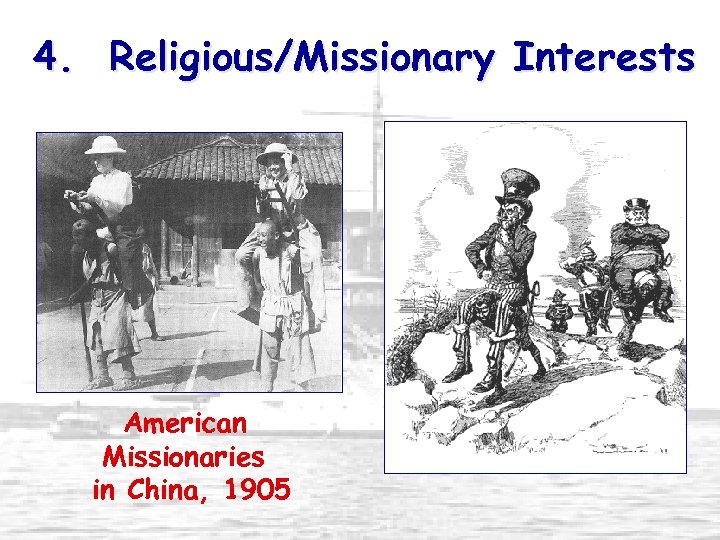 4. Religious/Missionary Interests American Missionaries in China, 1905 
