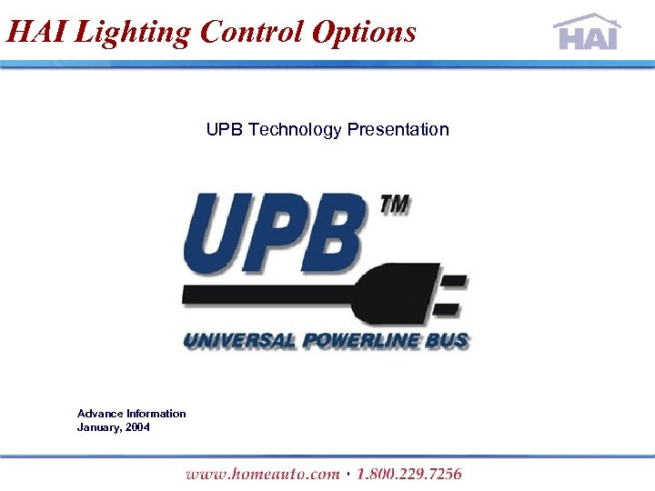 HAI Lighting Control Options UPB Technology Presentation Advance Information January, 2004 