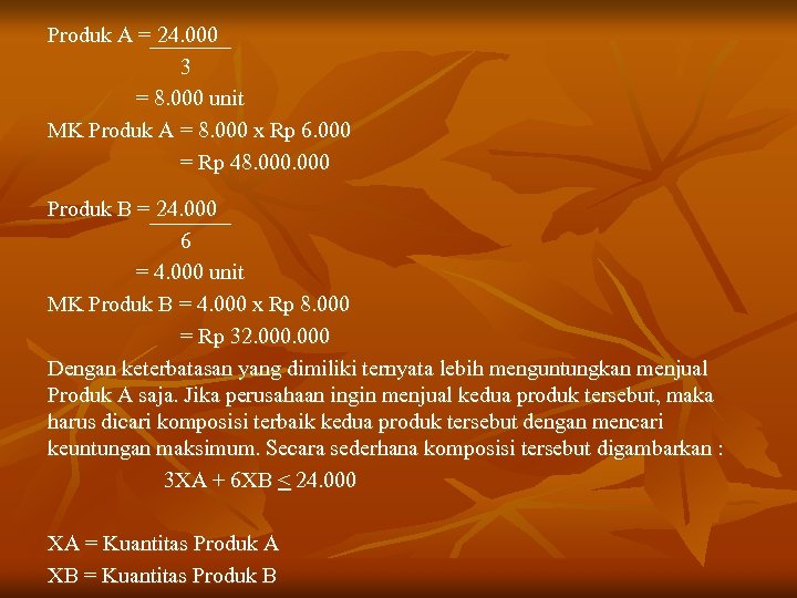 Produk A = 24. 000 3 = 8. 000 unit MK Produk A =