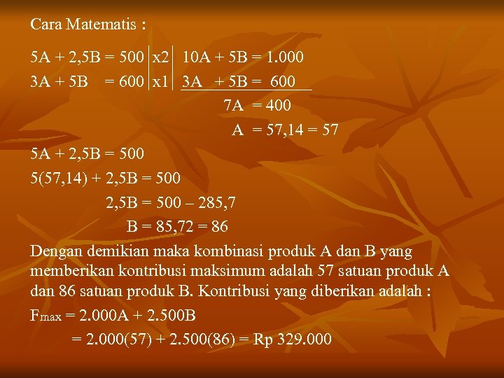 Cara Matematis : 5 A + 2, 5 B = 500 x 2 10