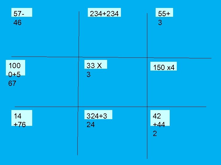 5746 100 0+5 67 14 +76 234+234 55+ 3 33 X 3 150 x