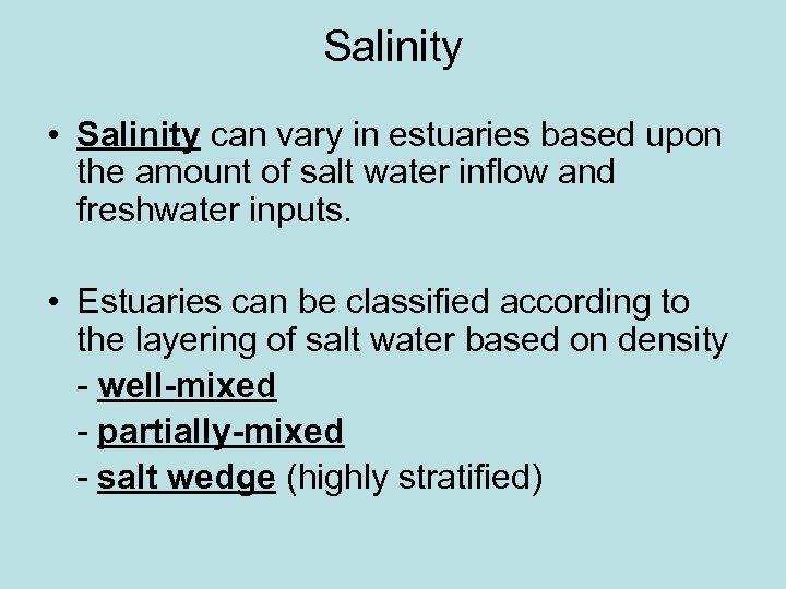 Salinity • Salinity can vary in estuaries based upon the amount of salt water