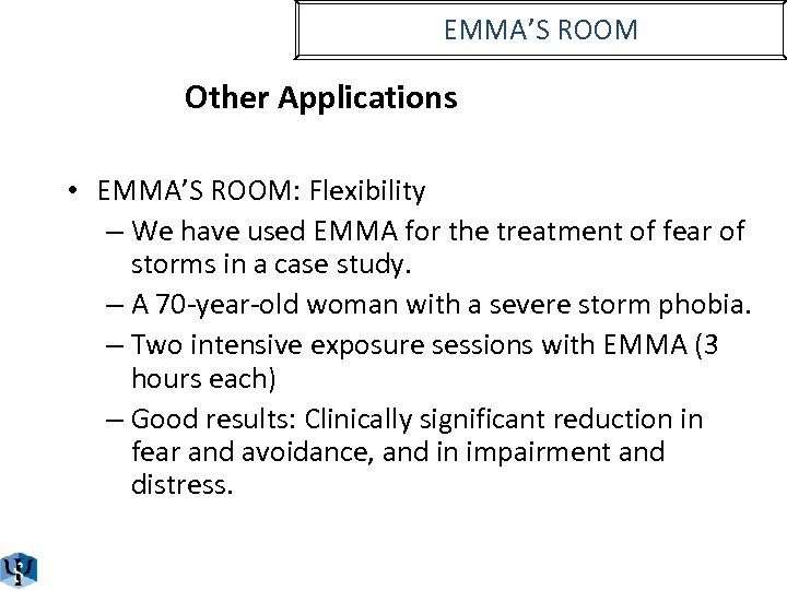 EMMA’S ROOM Other Applications • EMMA’S ROOM: Flexibility – We have used EMMA for