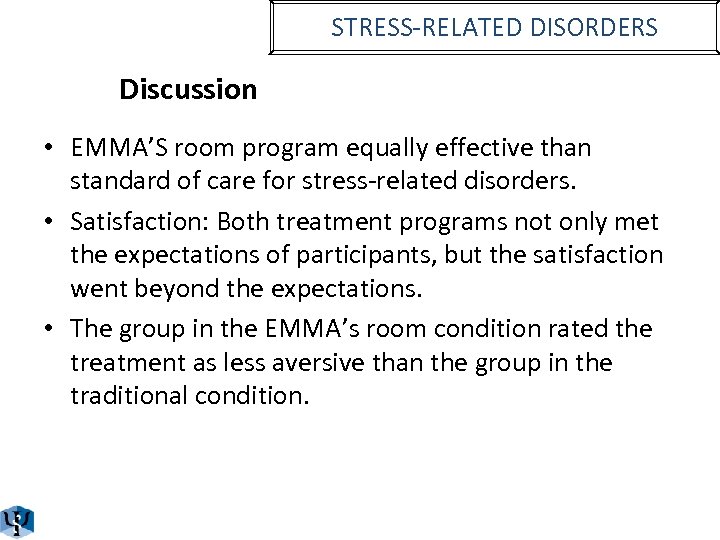 STRESS-RELATED DISORDERS Discussion • EMMA’S room program equally effective than standard of care for