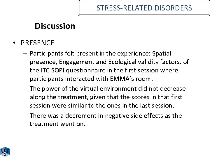 STRESS-RELATED DISORDERS Discussion • PRESENCE – Participants felt present in the experience: Spatial presence,