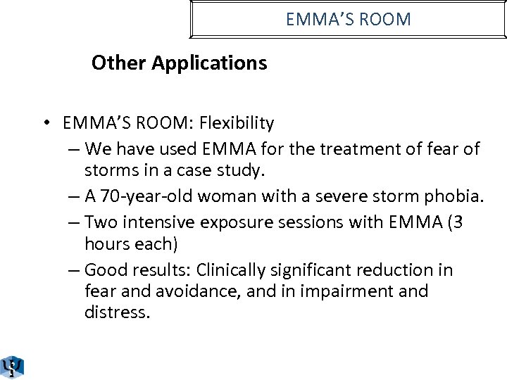 EMMA’S ROOM Other Applications • EMMA’S ROOM: Flexibility – We have used EMMA for