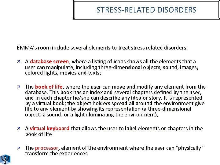 STRESS-RELATED DISORDERS EMMA’s room include several elements to treat stress related disorders: ä A