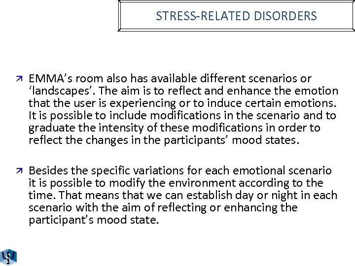 STRESS-RELATED DISORDERS ä EMMA’s room also has available different scenarios or ‘landscapes’. The aim