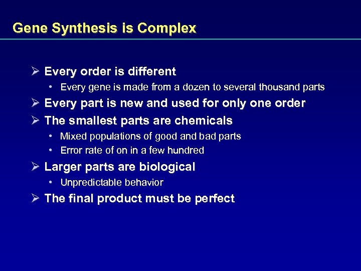 Gene Synthesis is Complex Ø Every order is different • Every gene is made