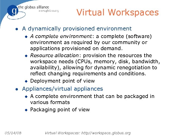 Virtual Workspaces l A dynamically provisioned environment u u u l Appliances/virtual appliances u