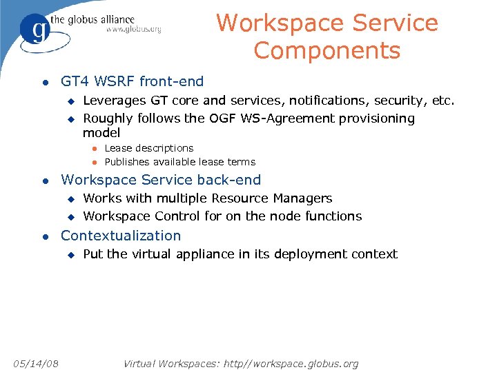 Workspace Service Components l GT 4 WSRF front-end u u Leverages GT core and