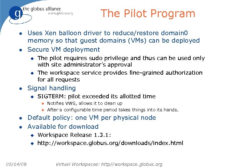 The Pilot Program l l Uses Xen balloon driver to reduce/restore domain 0 memory