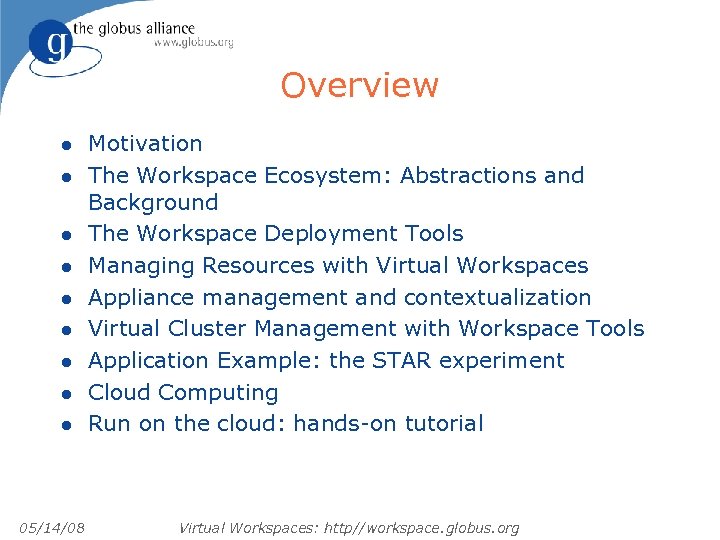 Overview l l l l l 05/14/08 Motivation The Workspace Ecosystem: Abstractions and Background