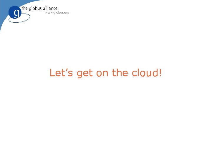 Let’s get on the cloud! 