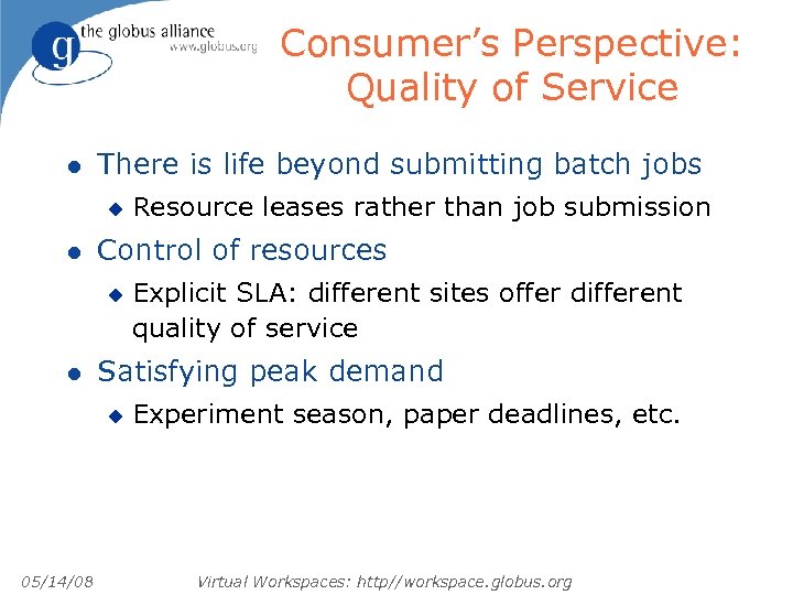 Consumer’s Perspective: Quality of Service l There is life beyond submitting batch jobs u