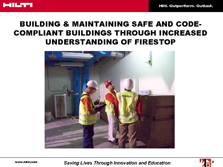 BUILDING & MAINTAINING SAFE AND CODECOMPLIANT BUILDINGS THROUGH INCREASED UNDERSTANDING OF FIRESTOP www. hilti.