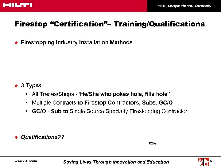 Firestop “Certification”– Training/Qualifications ● Firestopping Industry Installation Methods ● 3 Types • All Trades/Shops