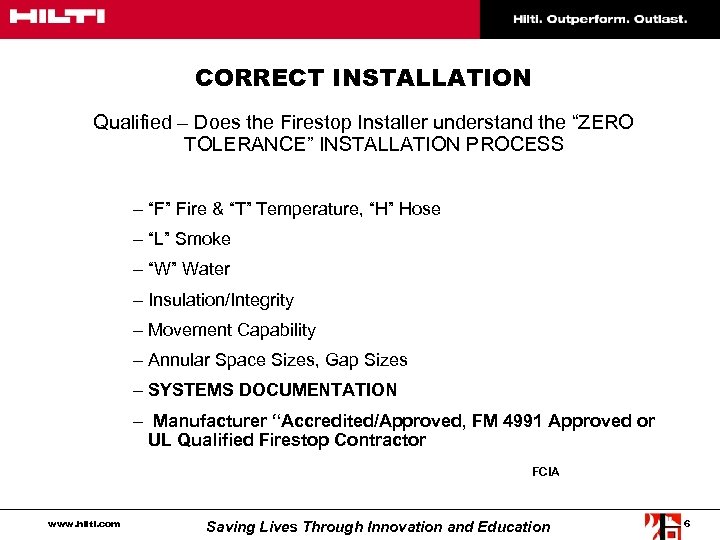CORRECT INSTALLATION Qualified – Does the Firestop Installer understand the “ZERO TOLERANCE” INSTALLATION PROCESS