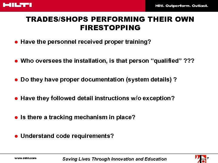 TRADES/SHOPS PERFORMING THEIR OWN FIRESTOPPING ● Have the personnel received proper training? ● Who