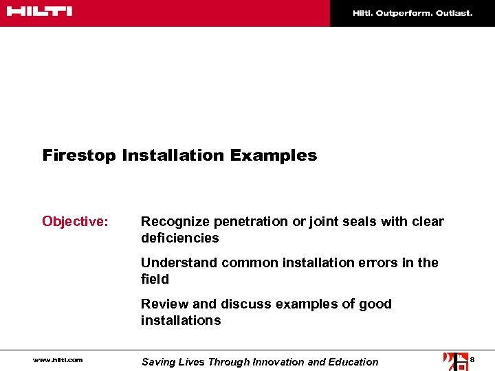 Firestop Installation Examples Objective: Recognize penetration or joint seals with clear deficiencies Understand common