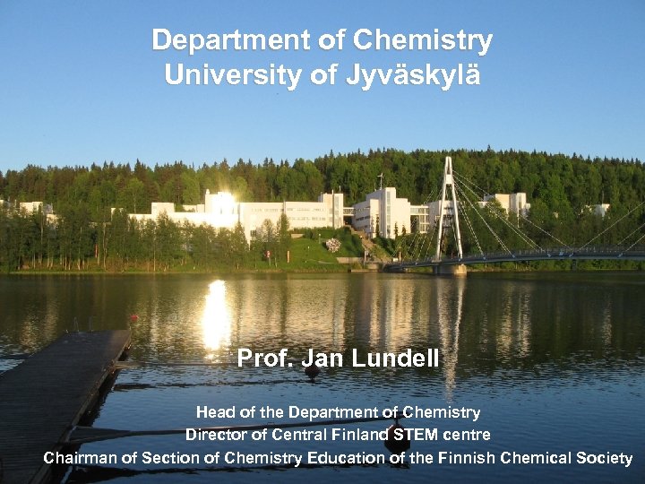 Department of Chemistry University of Jyväskylä LUMA-KS Prof. Jan Lundell Head of the Department