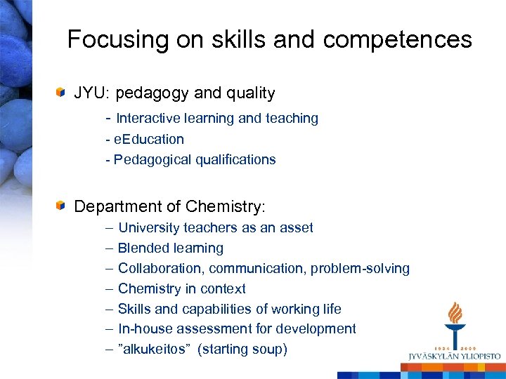 Focusing on skills and competences JYU: pedagogy and quality - Interactive learning and teaching