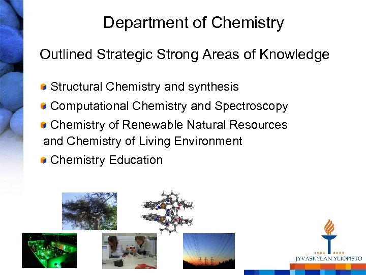Department of Chemistry Outlined Strategic Strong Areas of Knowledge Structural Chemistry and synthesis Computational