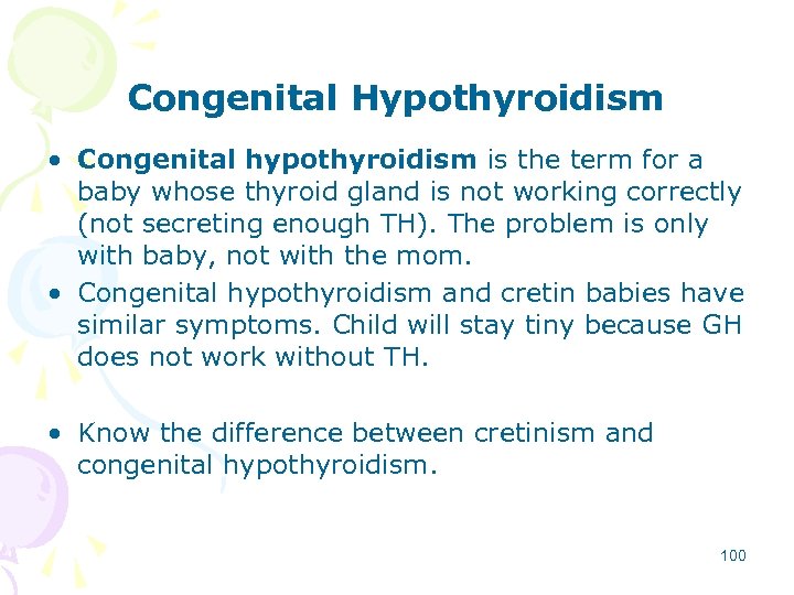 Congenital Hypothyroidism • Congenital hypothyroidism is the term for a baby whose thyroid gland