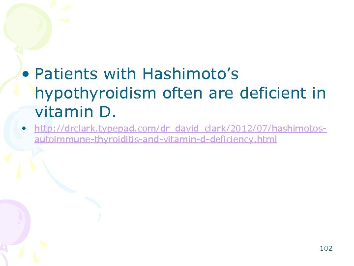  • Patients with Hashimoto’s hypothyroidism often are deficient in vitamin D. • http: