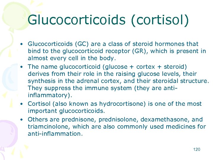 Glucocorticoids (cortisol) • Glucocorticoids (GC) are a class of steroid hormones that bind to