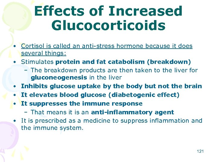 Effects of Increased Glucocorticoids • Cortisol is called an anti-stress hormone because it does