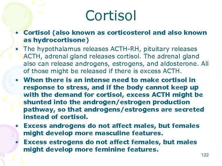 Cortisol • Cortisol (also known as corticosterol and also known as hydrocortisone) • The