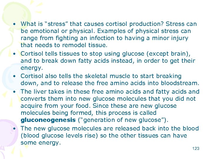  • What is “stress” that causes cortisol production? Stress can be emotional or