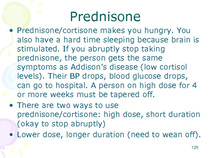 Prednisone • Prednisone/cortisone makes you hungry. You also have a hard time sleeping because