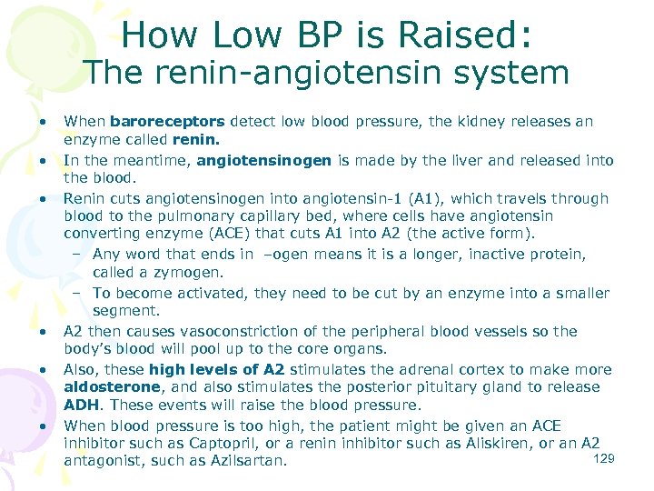 How Low BP is Raised: The renin-angiotensin system • • • When baroreceptors detect