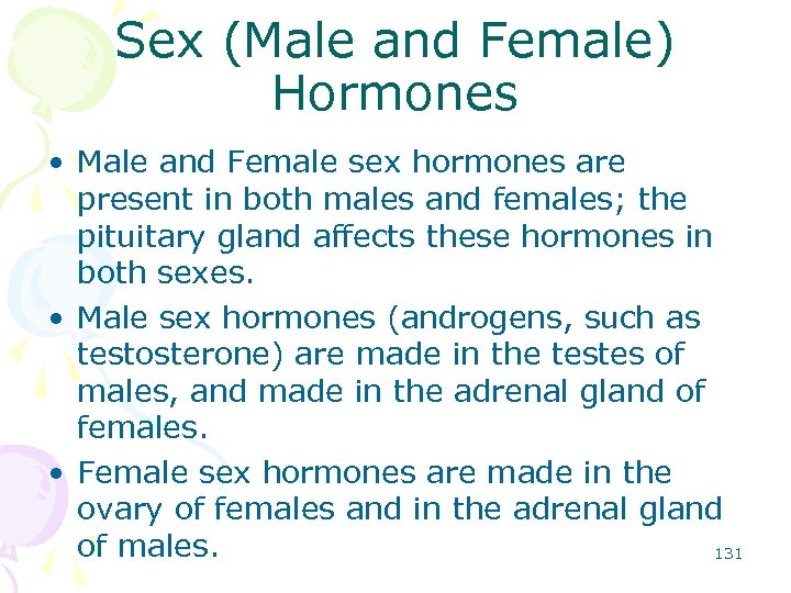 Sex (Male and Female) Hormones • Male and Female sex hormones are present in