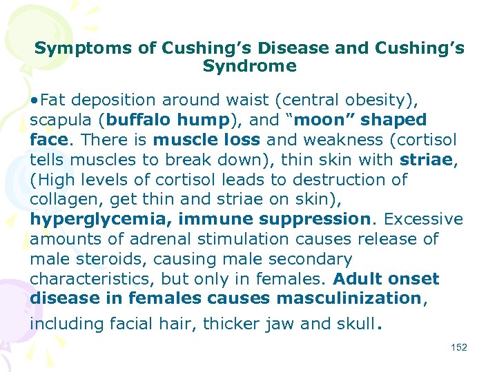 Symptoms of Cushing’s Disease and Cushing’s Syndrome • Fat deposition around waist (central obesity),