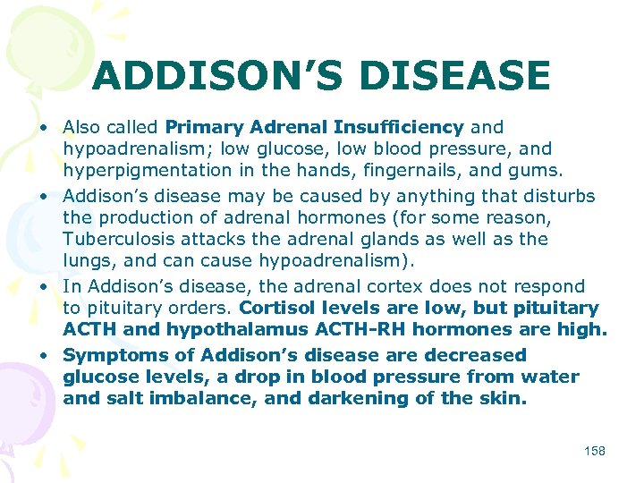 ADDISON’S DISEASE • Also called Primary Adrenal Insufficiency and hypoadrenalism; low glucose, low blood