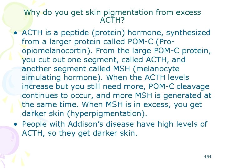 Why do you get skin pigmentation from excess ACTH? • ACTH is a peptide