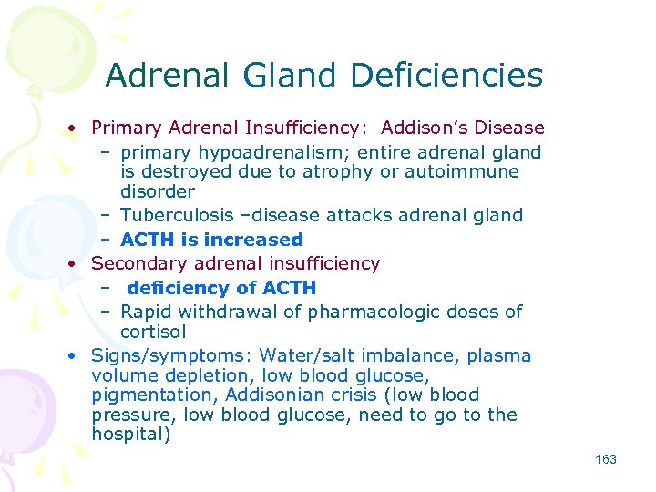 Adrenal Gland Deficiencies • Primary Adrenal Insufficiency: Addison’s Disease – primary hypoadrenalism; entire adrenal